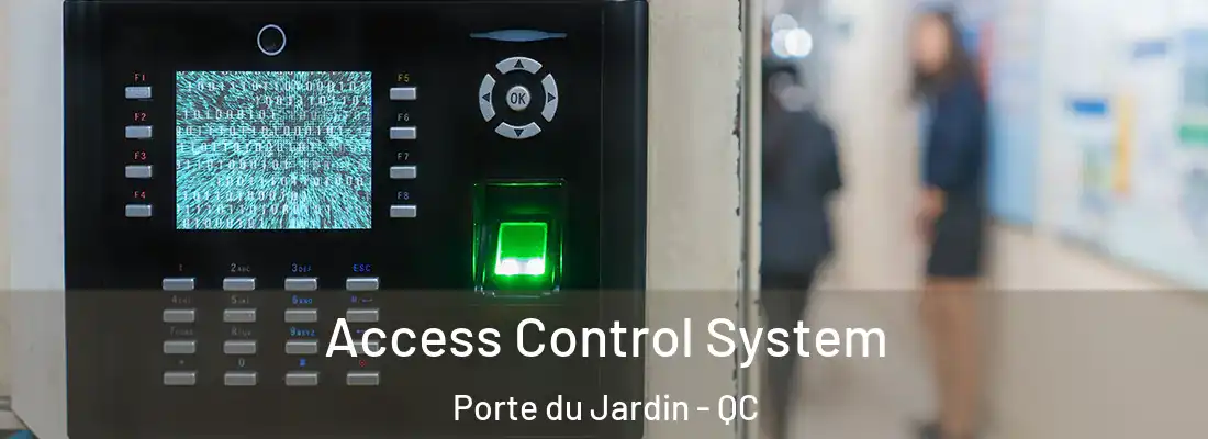  Access Control System Porte du Jardin - QC