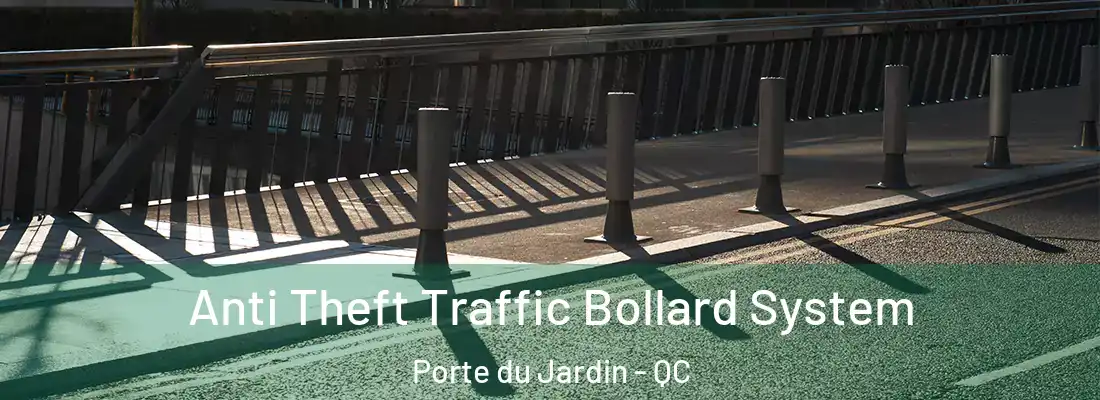  Anti Theft Traffic Bollard System Porte du Jardin - QC