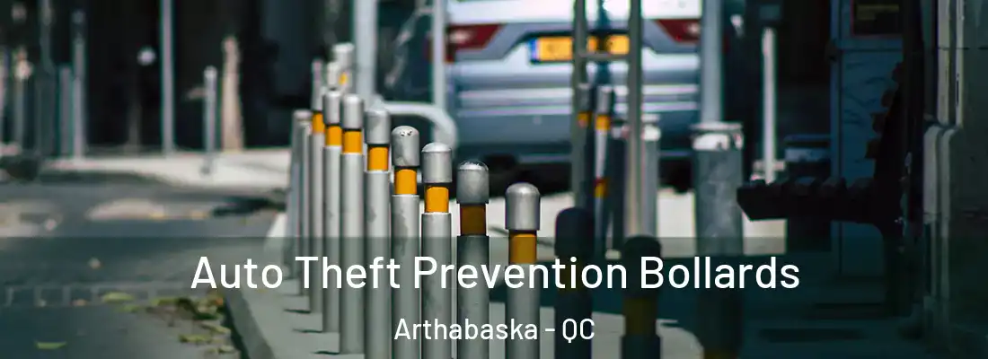  Auto Theft Prevention Bollards Arthabaska - QC
