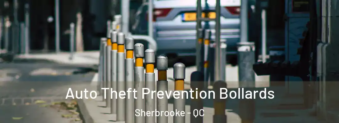  Auto Theft Prevention Bollards Sherbrooke - QC
