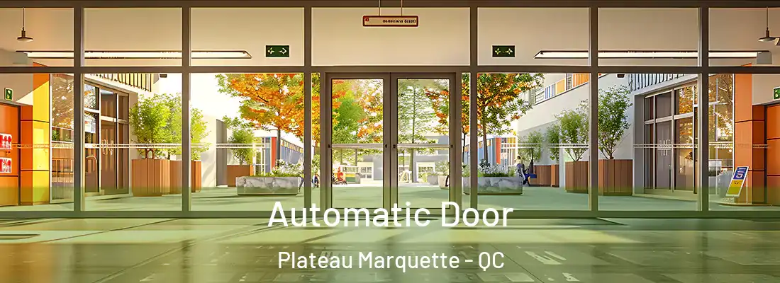  Automatic Door Plateau Marquette - QC