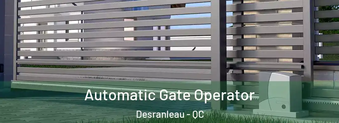  Automatic Gate Operator Desranleau - QC