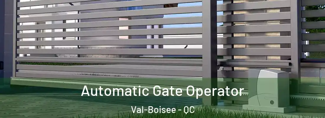  Automatic Gate Operator Val-Boisee - QC