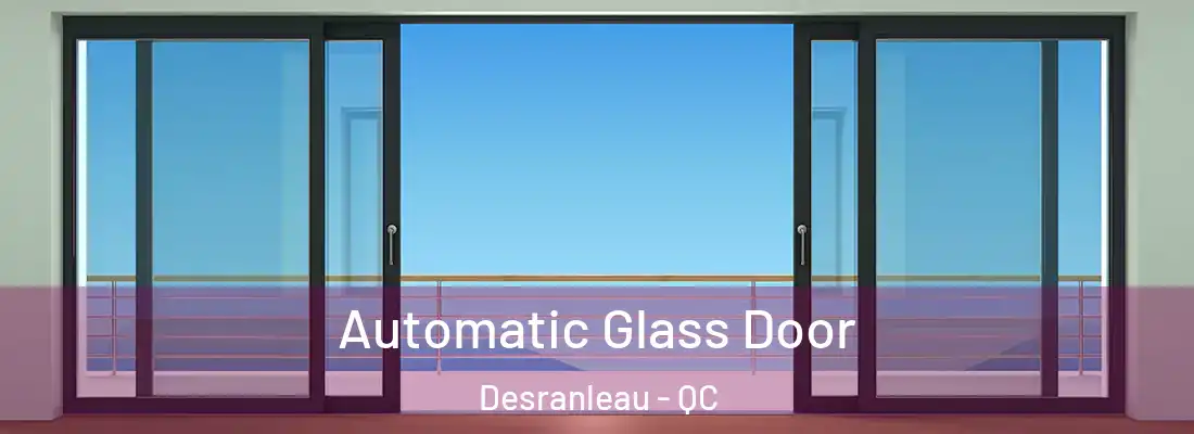  Automatic Glass Door Desranleau - QC