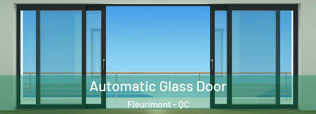  Automatic Glass Door Fleurimont - QC