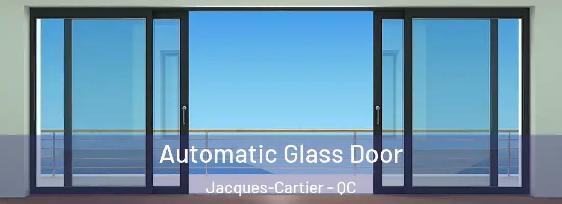  Automatic Glass Door Jacques-Cartier - QC
