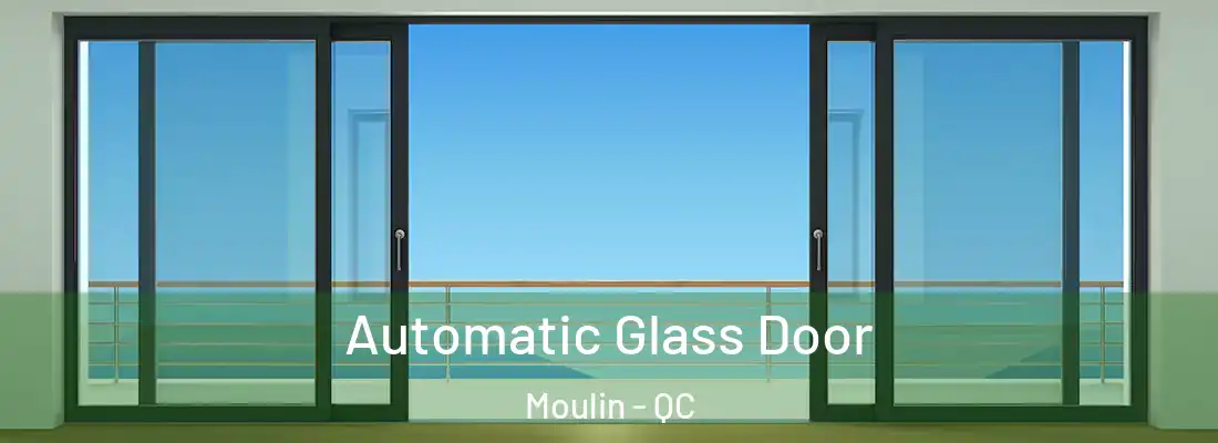  Automatic Glass Door Moulin - QC
