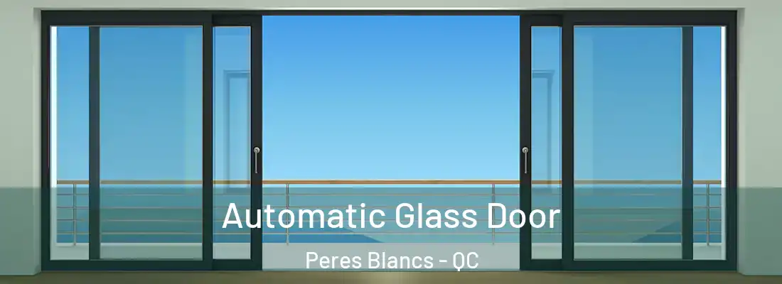  Automatic Glass Door Peres Blancs - QC