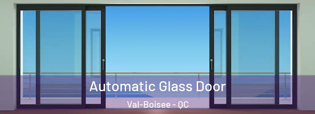  Automatic Glass Door Val-Boisee - QC