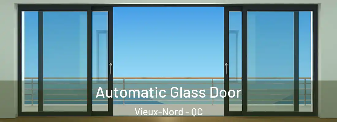  Automatic Glass Door Vieux-Nord - QC