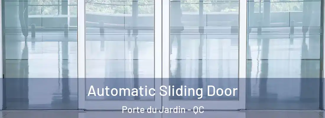  Automatic Sliding Door Porte du Jardin - QC