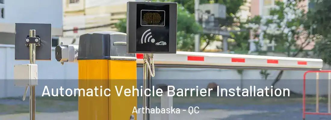  Automatic Vehicle Barrier Installation Arthabaska - QC
