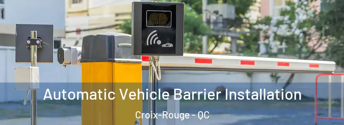  Automatic Vehicle Barrier Installation Croix-Rouge - QC