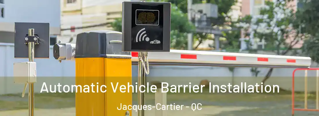  Automatic Vehicle Barrier Installation Jacques-Cartier - QC