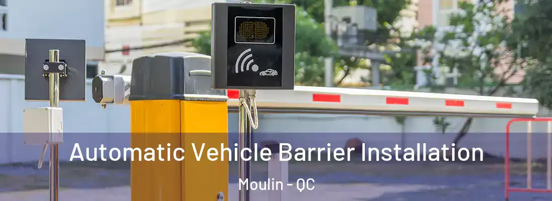  Automatic Vehicle Barrier Installation Moulin - QC