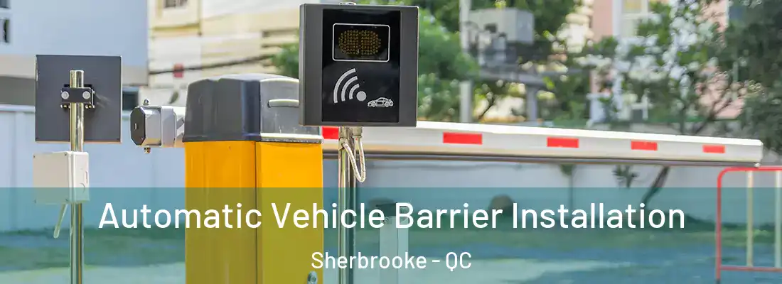  Automatic Vehicle Barrier Installation Sherbrooke - QC