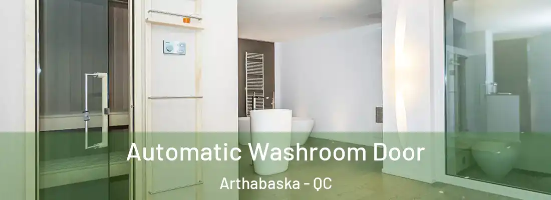  Automatic Washroom Door Arthabaska - QC
