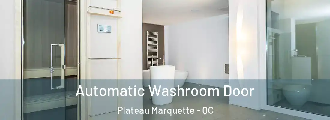  Automatic Washroom Door Plateau Marquette - QC