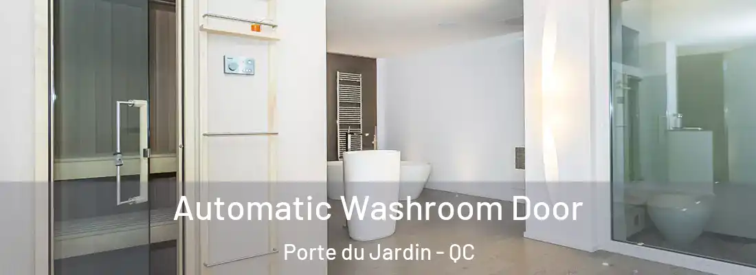  Automatic Washroom Door Porte du Jardin - QC