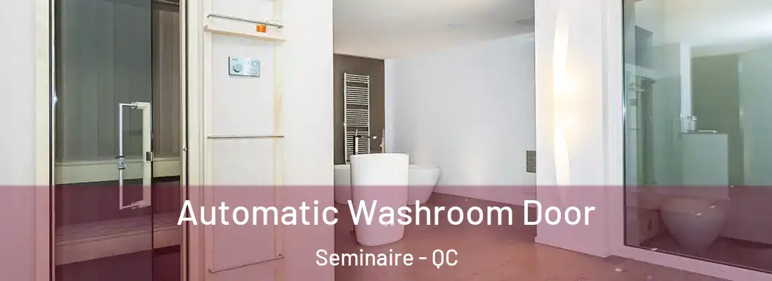  Automatic Washroom Door Seminaire - QC