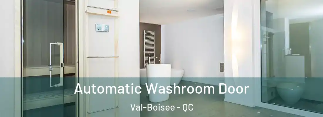  Automatic Washroom Door Val-Boisee - QC