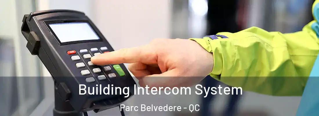  Building Intercom System Parc Belvedere - QC
