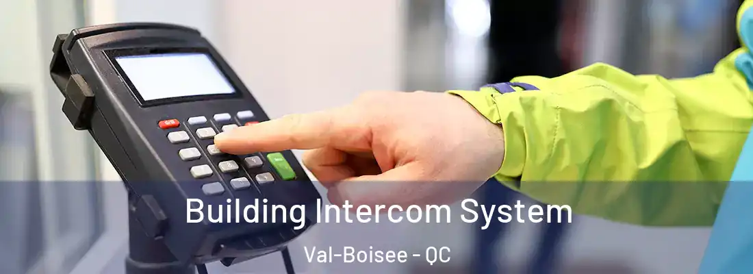  Building Intercom System Val-Boisee - QC