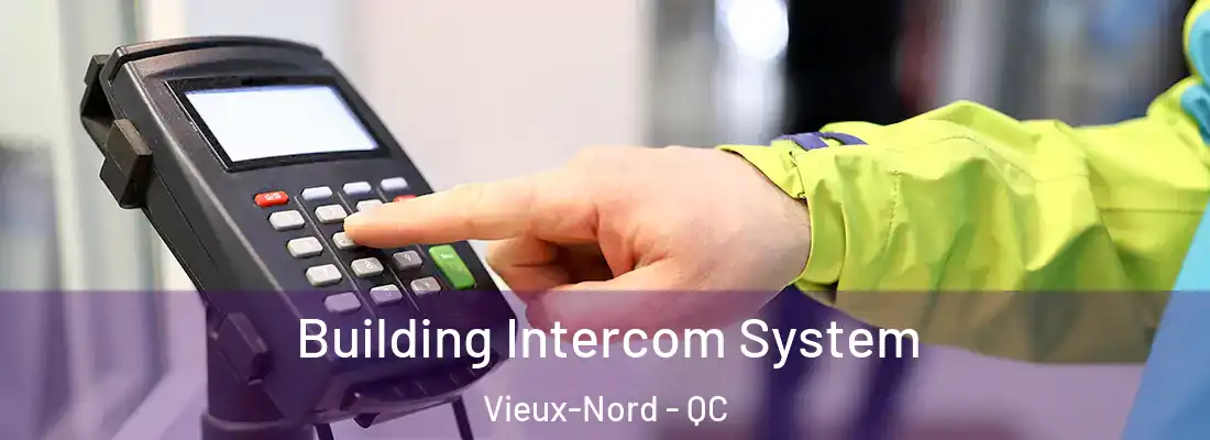  Building Intercom System Vieux-Nord - QC
