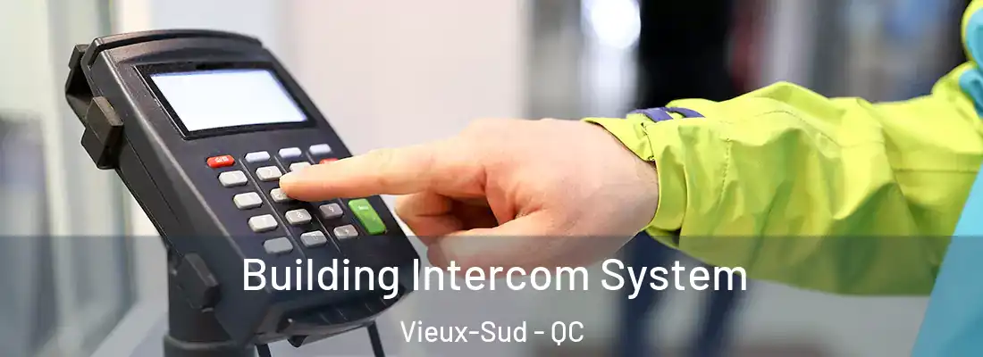  Building Intercom System Vieux-Sud - QC