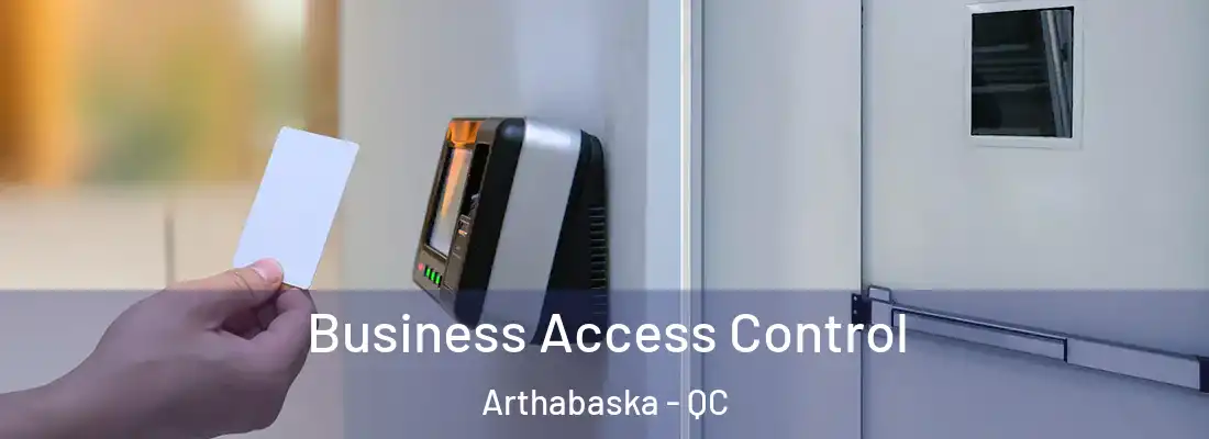  Business Access Control Arthabaska - QC