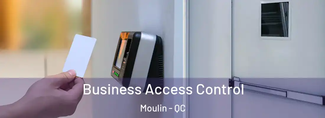  Business Access Control Moulin - QC