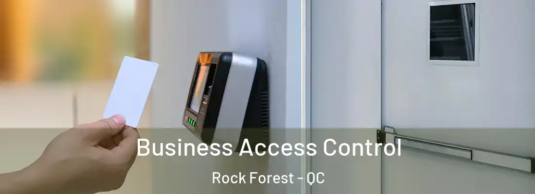  Business Access Control Rock Forest - QC