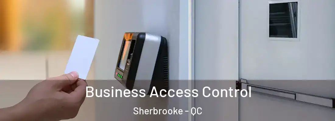 Business Access Control Sherbrooke - QC