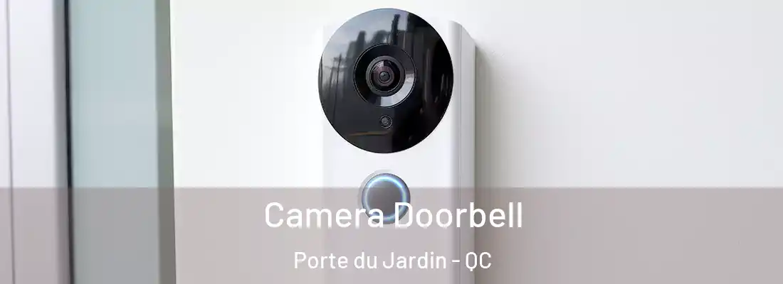  Camera Doorbell Porte du Jardin - QC
