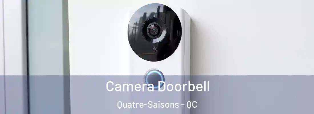  Camera Doorbell Quatre-Saisons - QC