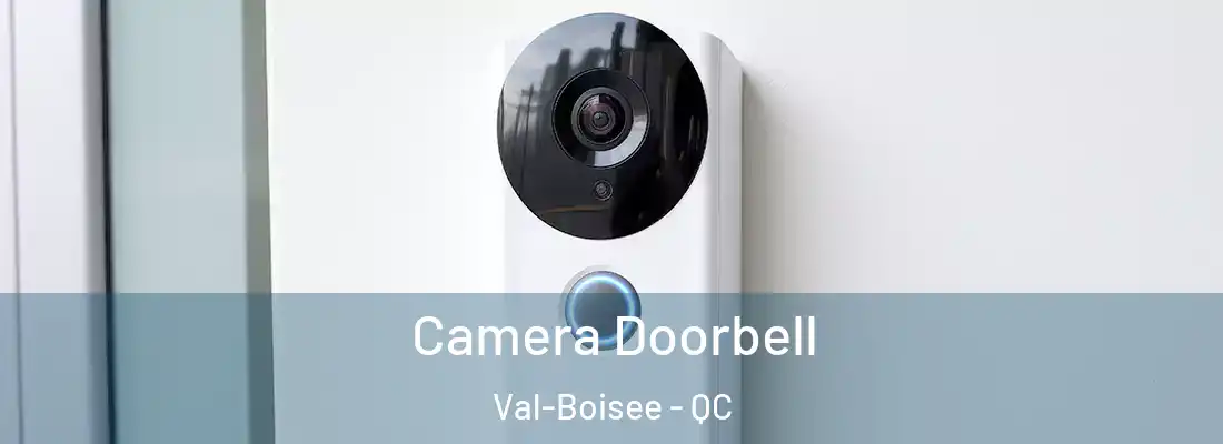  Camera Doorbell Val-Boisee - QC