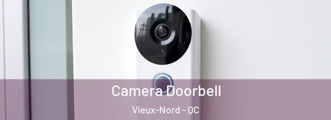  Camera Doorbell Vieux-Nord - QC