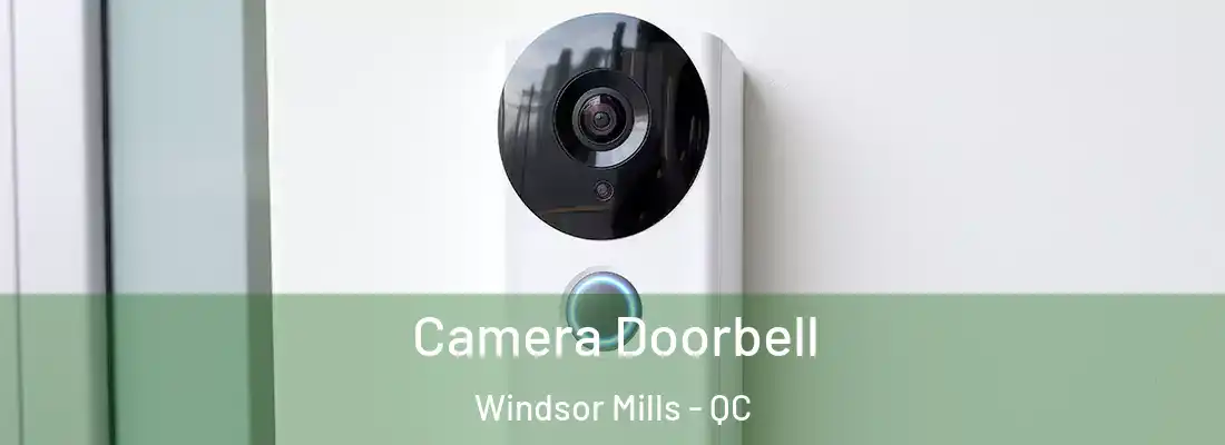  Camera Doorbell Windsor Mills - QC