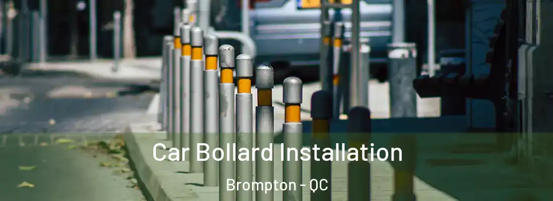  Car Bollard Installation Brompton - QC
