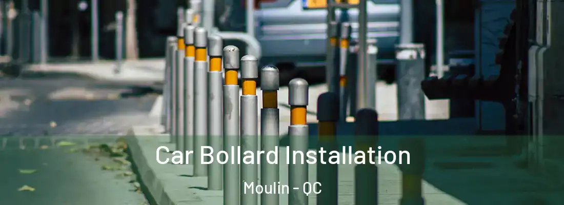  Car Bollard Installation Moulin - QC