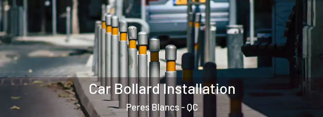  Car Bollard Installation Peres Blancs - QC
