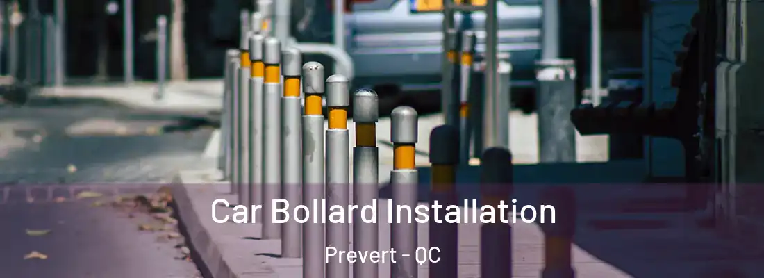  Car Bollard Installation Prevert - QC