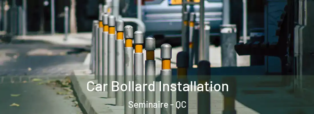  Car Bollard Installation Seminaire - QC