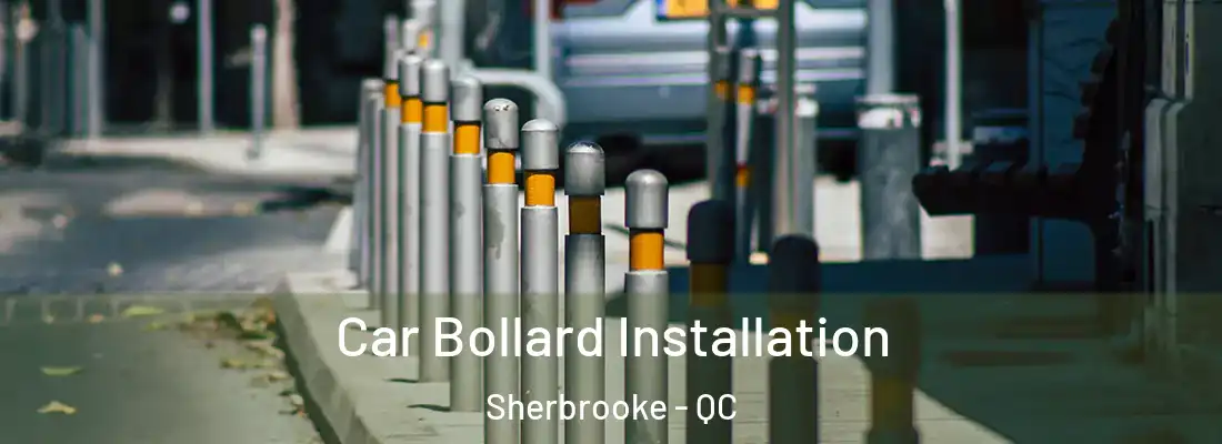  Car Bollard Installation Sherbrooke - QC