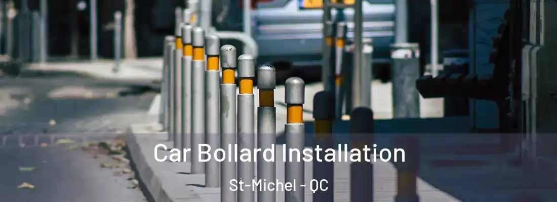  Car Bollard Installation St-Michel - QC