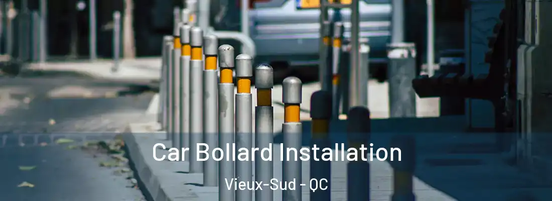  Car Bollard Installation Vieux-Sud - QC