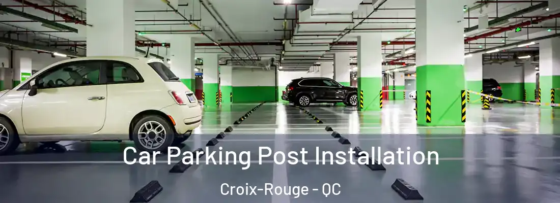  Car Parking Post Installation Croix-Rouge - QC