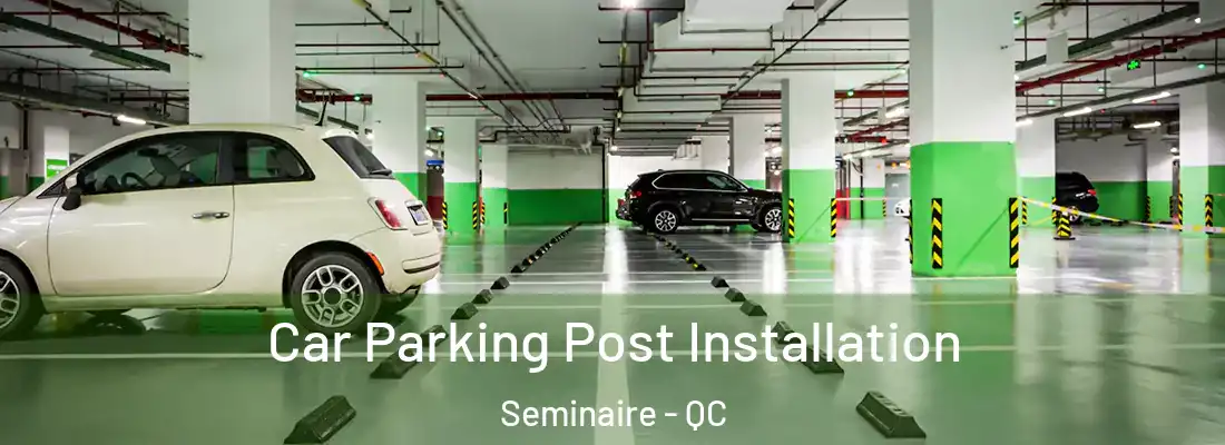  Car Parking Post Installation Seminaire - QC