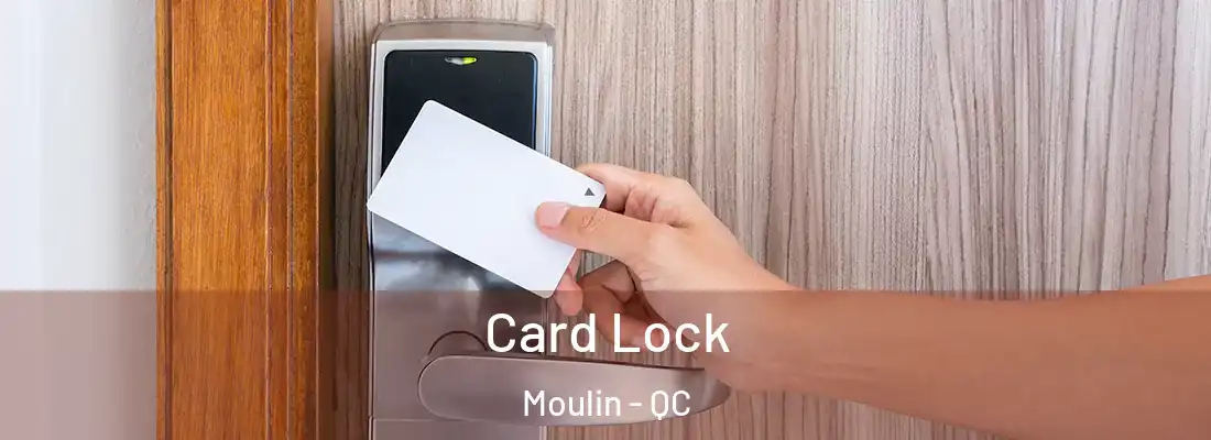  Card Lock Moulin - QC