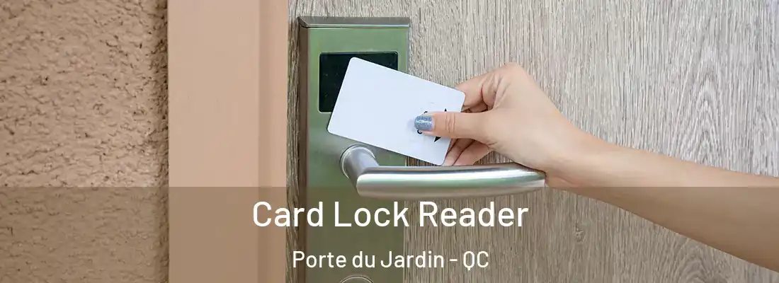  Card Lock Reader Porte du Jardin - QC